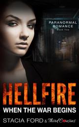 Icon image Hellfire - When The War Begins: (Paranormal Romance) (Book 5)