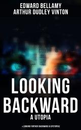 Icon image LOOKING BACKWARD (A Utopia) & LOOKING FURTHER BACKWARD (A Dystopia)