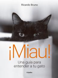 Icon image ¡Miau!: Una guía para entender a tu gato