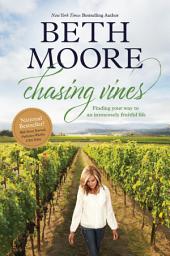 Icon image Chasing Vines: Finding Your Way to an Immensely Fruitful Life