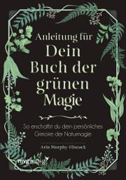 Icon image Anleitung für dein Buch der grünen Magie: So erschaffst du dein persönliches Grimoire der Naturmagie
