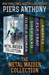 Icon image The Metal Maiden Collection: To Be a Woman, Shepherd, Fly Trap, and Awares