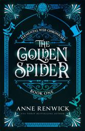 Icon image The Golden Spider: Historical Fantasy Steampunk Enemies to Lovers Romance: The Elemental Web Chronicles Series, Book One