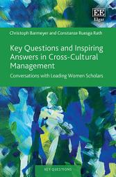 Icon image Key Questions and Inspiring Answers in Cross-Cultural Management: Conversations with Leading Women Scholars