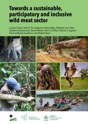 Icon image Towards a sustainable, participatory and inclusive wild meat sector