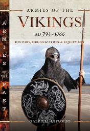 Icon image Armies of the Vikings, AD 793–1066: History, Organization and Equipment