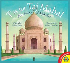 Icon image T is for Taj Mahal: An India Alphabet