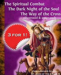 Icon image The Spiritual Combat The Dark Night of the Soul The Way of the Cross (illustrated & annotated)