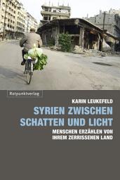 Icon image Syrien zwischen Schatten und Licht: Menschen erzählen von ihrem zerrissenen Land