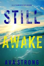 Icon image Still Awake (A Lily Dawn FBI Suspense Thriller—Book 3)