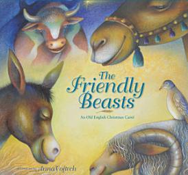Icon image Friendly Beasts: an old English Christmas carol
