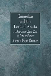 Icon image Enmerkar and the Lord of Aratta: A Sumerian Epic Tale of Iraq and Iran