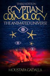 Icon image Egyptian Cosmology: The Animated Universe , Third Edition