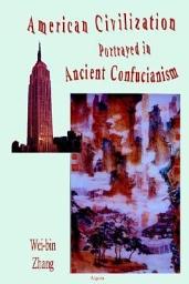 Icon image American Civilization Portrayed in Ancient Confucianism