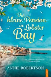 Icon image Die kleine Pension in Lobster Bay: Romantischer Lesegenuss zum Träumen (Lobster Bay-Reihe 1)