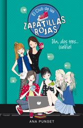 Icon image El Club de las Zapatillas Rojas 11 - Un, dos, tres...¡selfie!