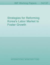 Icon image Strategies for Reforming Korea’s Labor Market to Foster Growth
