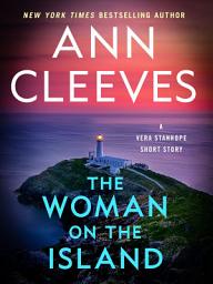 Icon image The Woman on the Island: A Vera Stanhope Short Story