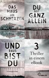 Icon image Das Haus der Schmerzen - Du bist ganz allein - Und raus bist du: Drei packende Schweden-Thriller in einem eBook