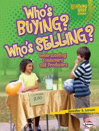 Icon image Who's Buying? Who's Selling?: Understanding Consumers and Producers