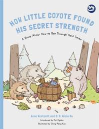 Icon image How Little Coyote Found His Secret Strength: A Story About How to Get Through Hard Times