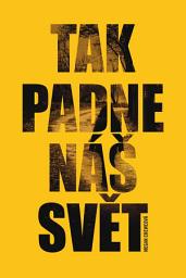 Icon image Tak padne náš svět: Svazek 1