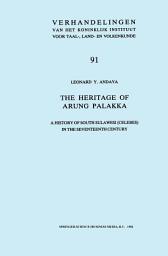 Icon image The Heritage of Arung Palakka: A History of South Sulawesi (Celebes) in the Seventeenth Century