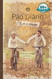 Icon image Pão Diário - É só o começo: Edição especial 60+