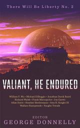 Icon image Valiant, He Endured: 17 Sci-Fi Myths of Insolent Grit