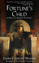 Icon image Fortune's Child: A Novel of Empress Theodora (Book 1 of 2)