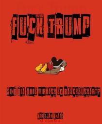 Icon image Fuck Trump: Sind die Amis wirklich so bescheuert?