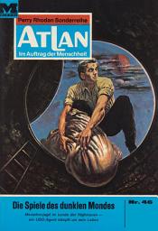 Icon image Atlan 46: Die Spiele des dunklen Mondes: Atlan-Zyklus "Im Auftrag der Menschheit"