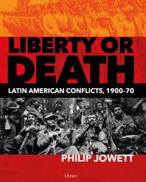 Icon image Liberty or Death: Latin American Conflicts, 190070