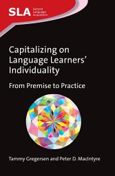 Icon image Capitalizing on Language Learners' Individuality: From Premise to Practice