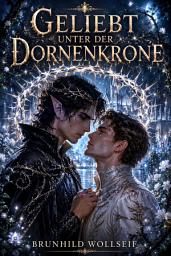 Icon image GELIEBT UNTER DER DORNENKRONE: Eine Arranged-Marriage-Fantasy-Romance.