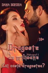 Icon image Dragoste de milioane. Vol. 1: Cât costă dragostea?