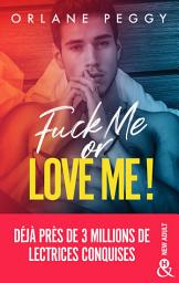 Icon image Fuck Me or Love Me !: Par l'autrice de "My Fucking Boss"