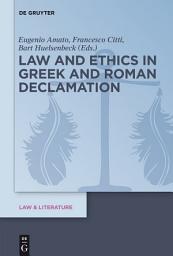 Icon image Law and Ethics in Greek and Roman Declamation