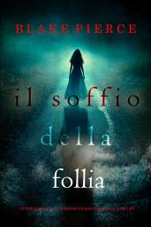 Icon image Il soffio della follia (Un thriller carico di suspense con Kari Blackhorse—Libro sei)