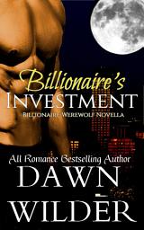 Icon image Billionaire's Investment (Billionaire Werewolf Novella)