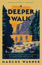 Icon image A Deeper Walk: A Proven Path for Developing a More Vibrant Faith
