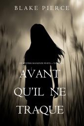 Icon image Avant Qu’il Ne Traque (Un mystère Mackenzie White – Volume 9)