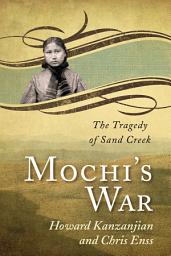 Icon image Mochi's War: The Tragedy of Sand Creek