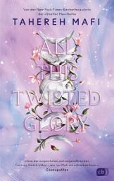 Icon image All This Twisted Glory: Der fesselnde dritte Band der atemberaubenden Fantasyreihe der "Shatter Me"-TikTok-Bestsellerautorin.