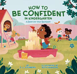 Icon image How to Be Confident in Kindergarten: A Book for Your Backpack