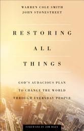 Icon image Restoring All Things: God's Audacious Plan to Change the World through Everyday People