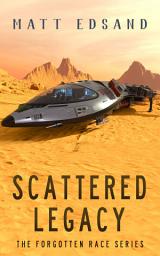 Icon image Scattered Legacy: A Science Fiction Space Opera Adventure