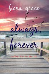 Icon image Always, Forever (Endless Harbor—Book Two)