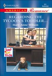 Icon image Regarding the Tycoon's Toddler . . .