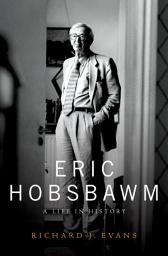Icon image Eric Hobsbawm: A Life in History